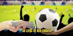 Kèo Châu Á Là Gì? Tại Sao Lại Hot Đến Vậy?