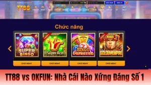 TT88 vs OKFUN: So Sánh Nhà Cái Uy Tín Nhất 2026